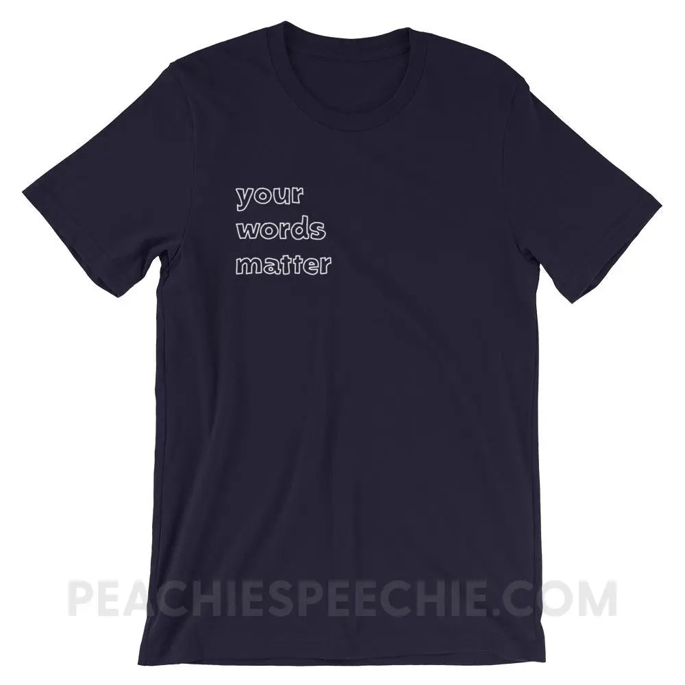 Your Words Matter Premium Soft Tee - Navy / XS T-Shirts & Tops peachiespeechie.com