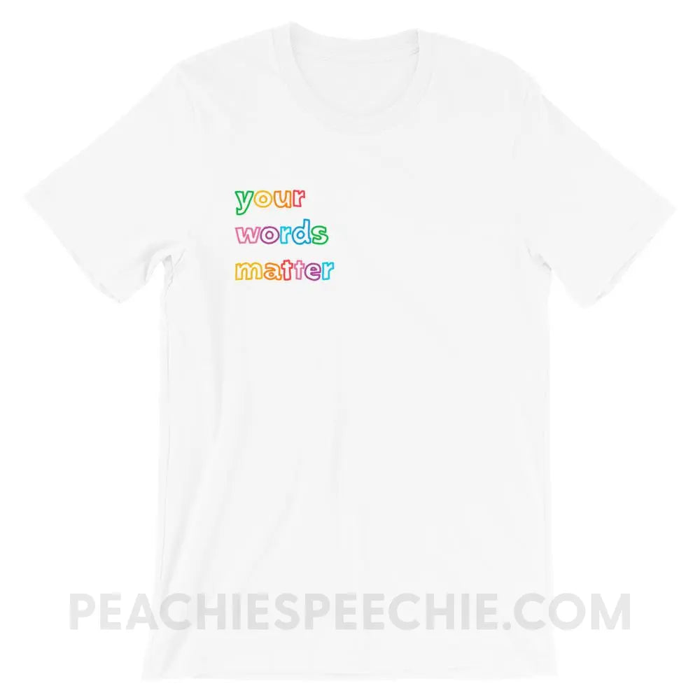 Your Words Matter Premium Soft Tee - White / XS T-Shirts & Tops peachiespeechie.com