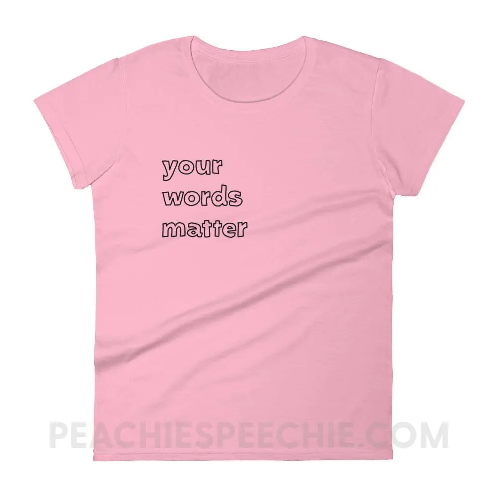 Your Words Matter Women’s Trendy Tee - Charity Pink / S T-Shirts & Tops peachiespeechie.com