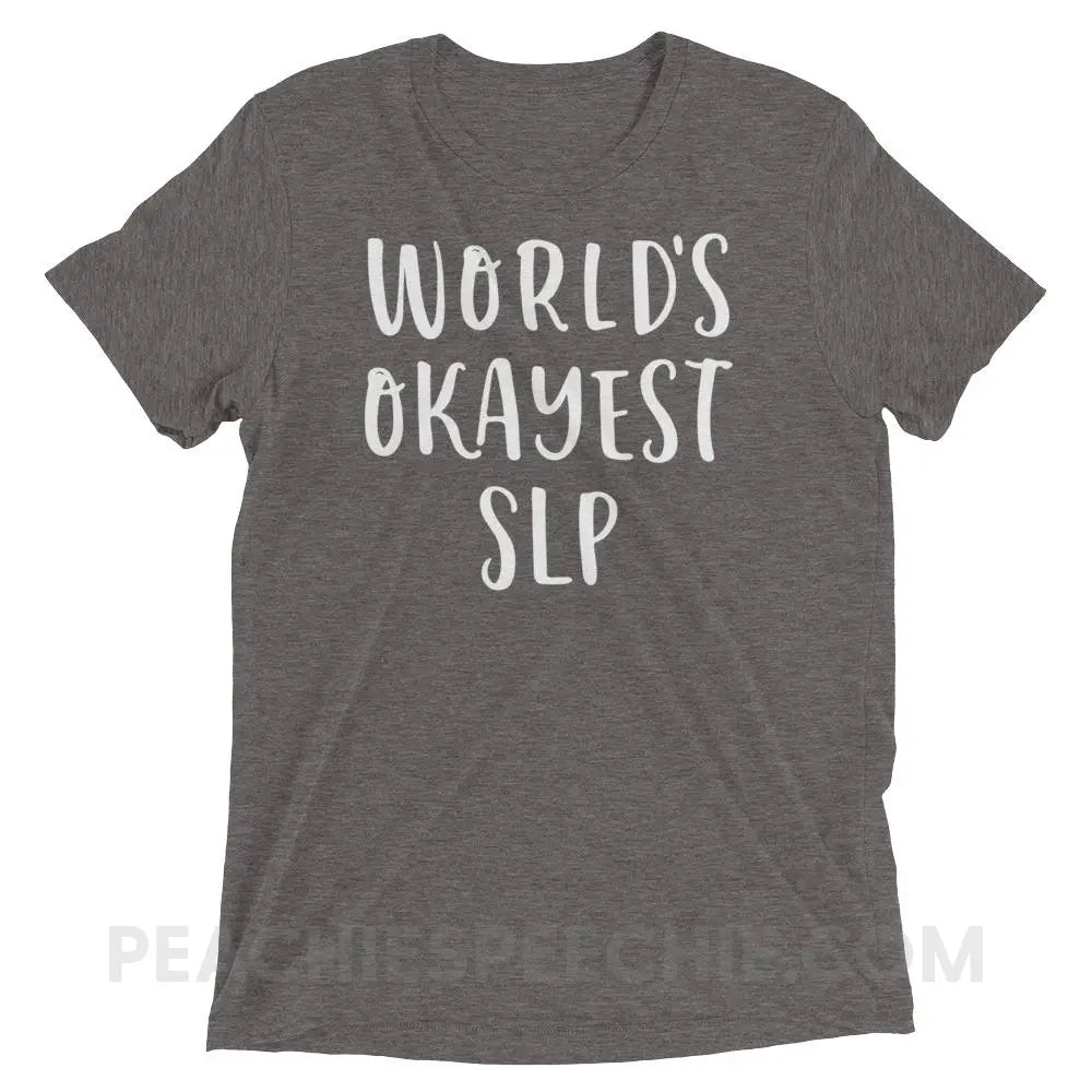 World’s Okayest SLP Tri-Blend Tee - Grey Triblend / XS - T-Shirts & Tops peachiespeechie.com
