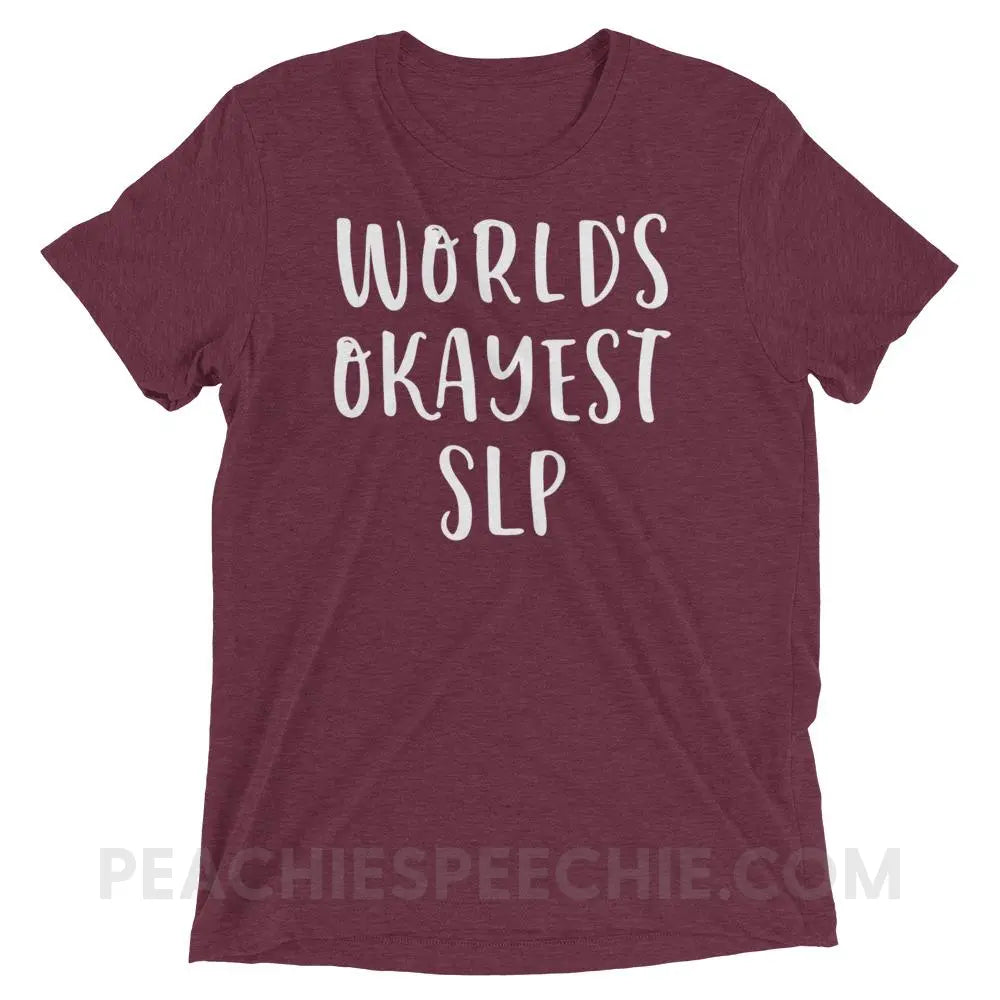 World’s Okayest SLP Tri-Blend Tee - Maroon Triblend / XS - T-Shirts & Tops peachiespeechie.com