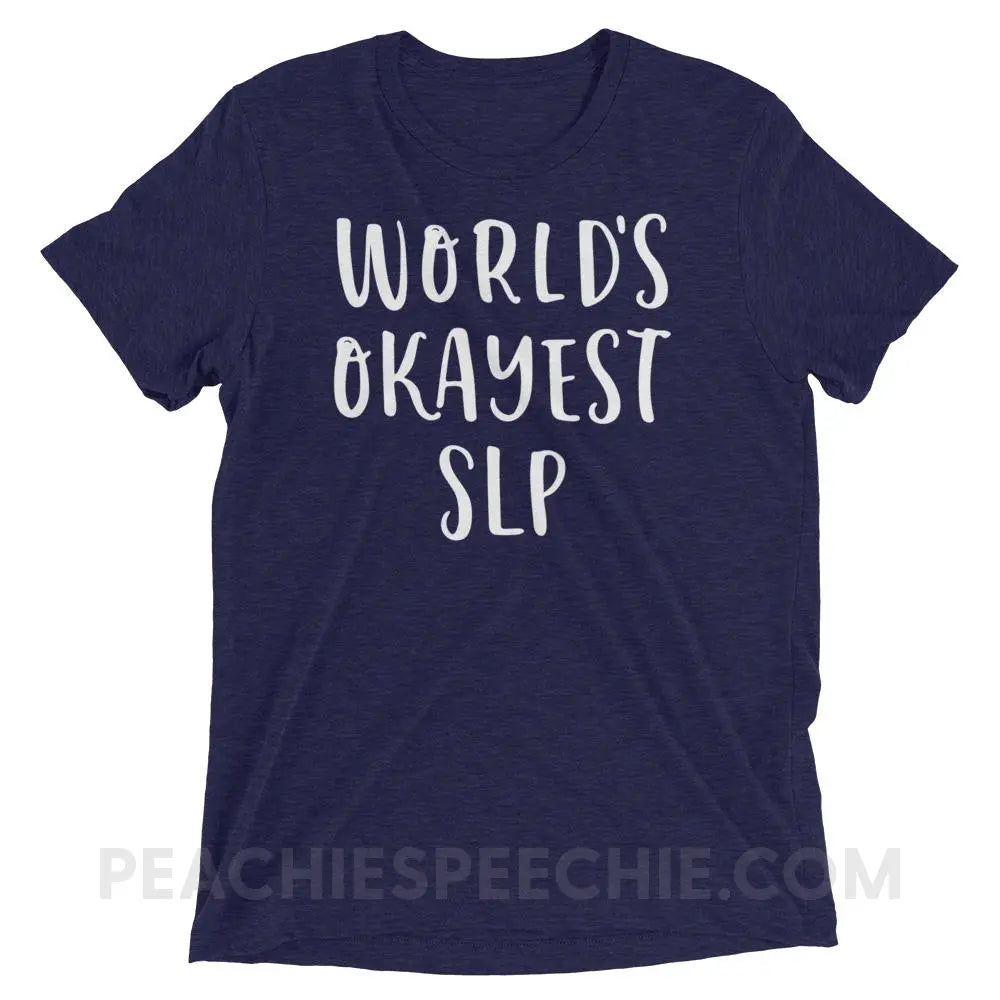 World’s Okayest SLP Tri-Blend Tee - Navy Triblend / XS - T-Shirts & Tops peachiespeechie.com