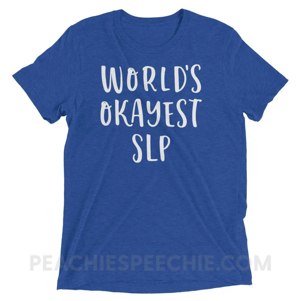 World’s Okayest SLP Tri-Blend Tee - True Royal Triblend / XS - T-Shirts & Tops peachiespeechie.com