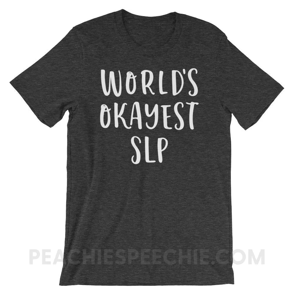 World’s Okayest SLP Premium Soft Tee - Dark Grey Heather / XS - T-Shirts & Tops peachiespeechie.com
