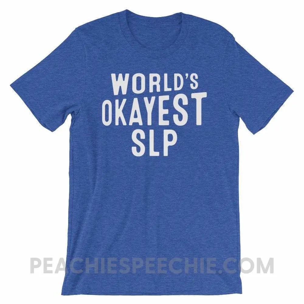 World’s Okayest SLP Premium Soft Tee - Heather True Royal / S - T-Shirts & Tops peachiespeechie.com