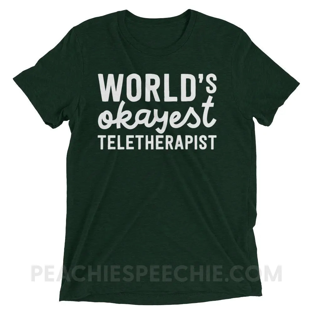 World’s Okayest Teletherapist Tri-Blend Tee - Emerald Triblend / XS - T-Shirts & Tops peachiespeechie.com