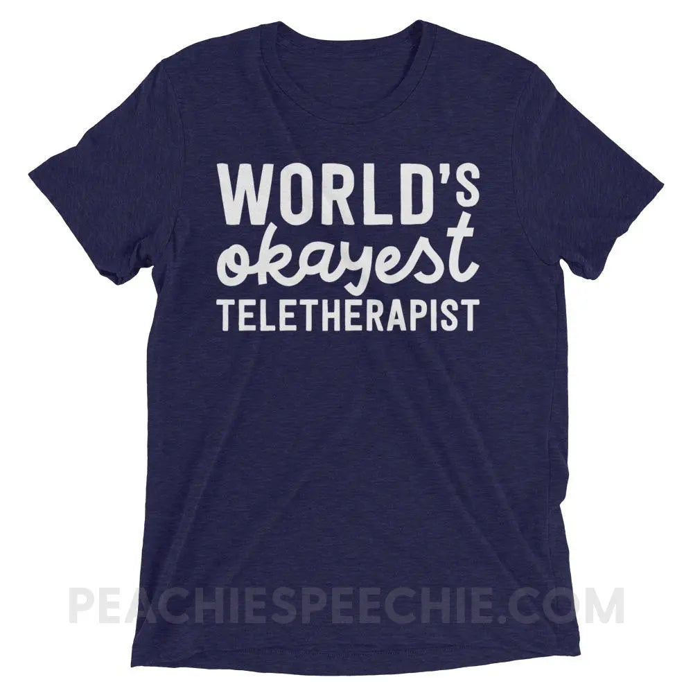 World’s Okayest Teletherapist Tri-Blend Tee - Navy Triblend / XS - T-Shirts & Tops peachiespeechie.com