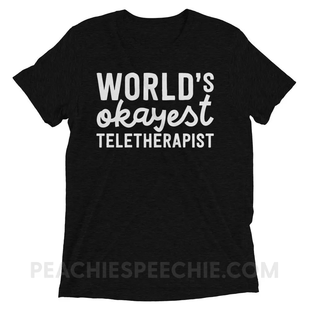 World’s Okayest Teletherapist Tri-Blend Tee - Solid Black Triblend / XS - T-Shirts & Tops peachiespeechie.com