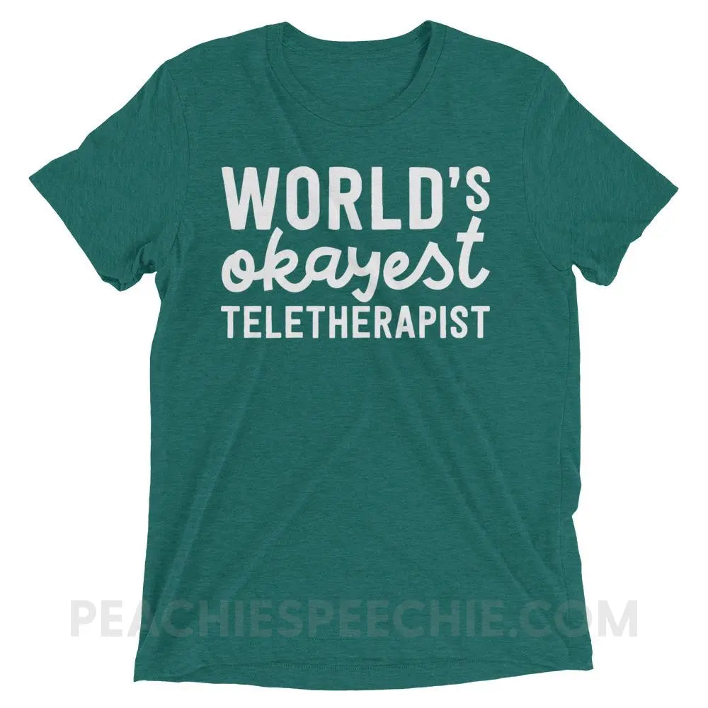 World’s Okayest Teletherapist Tri-Blend Tee - Teal Triblend / XS - T-Shirts & Tops peachiespeechie.com