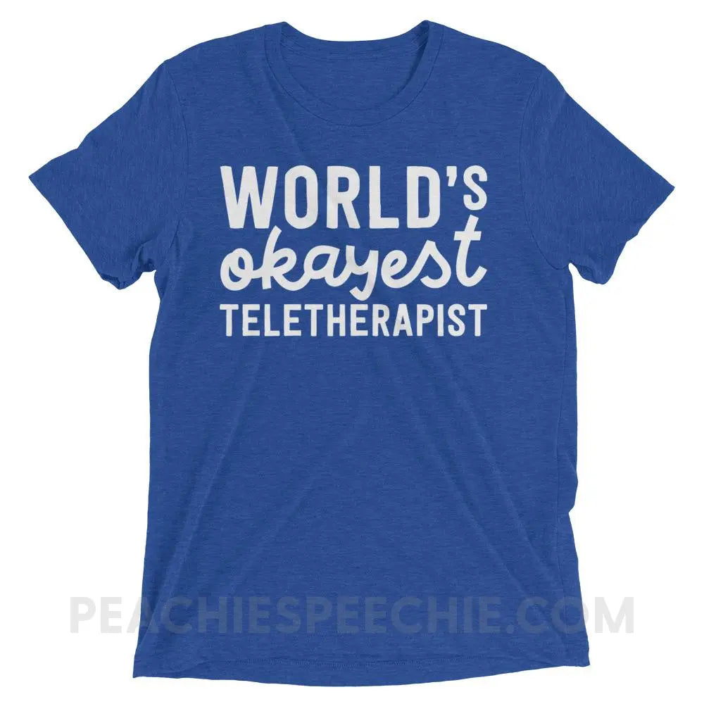 World’s Okayest Teletherapist Tri-Blend Tee - True Royal Triblend / XS - T-Shirts & Tops peachiespeechie.com