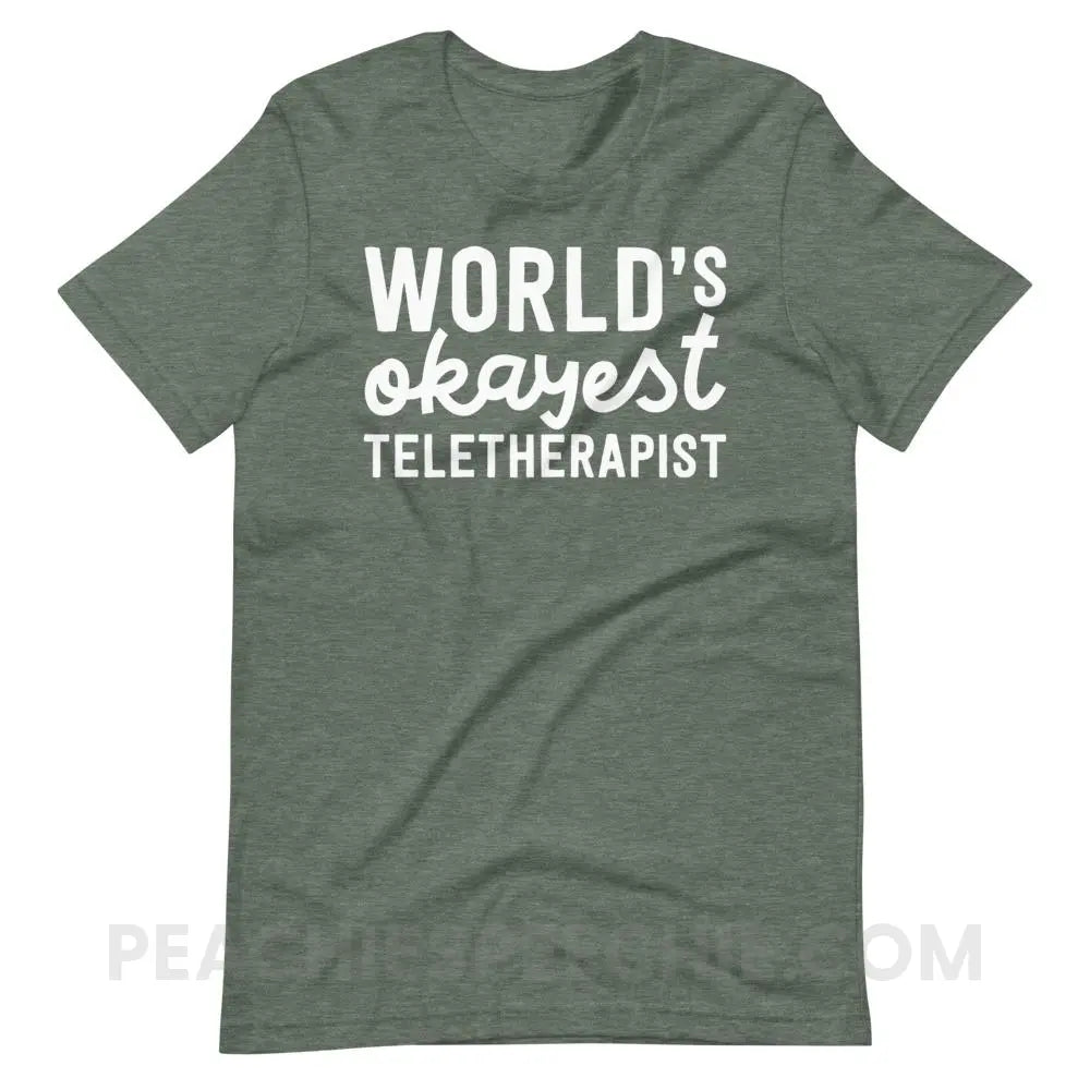 World’s Okayest Teletherapist Premium Soft Tee - Heather Forest / S - T-Shirts & Tops peachiespeechie.com