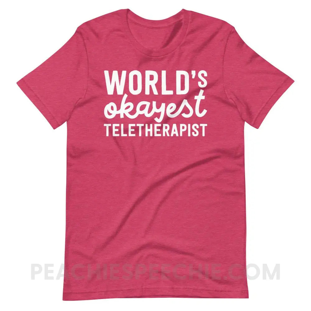 World’s Okayest Teletherapist Premium Soft Tee - Heather Raspberry / S - T-Shirts & Tops peachiespeechie.com