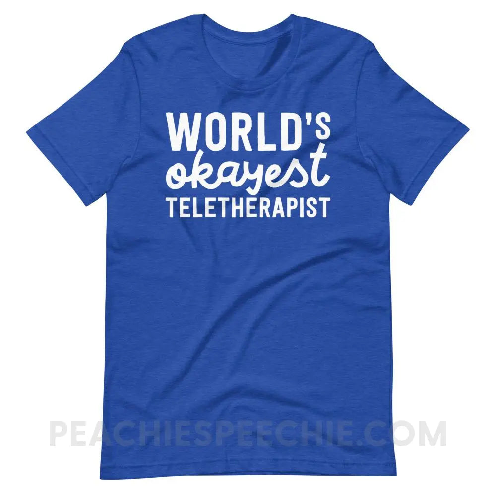 World’s Okayest Teletherapist Premium Soft Tee - Heather True Royal / S - T-Shirts & Tops peachiespeechie.com