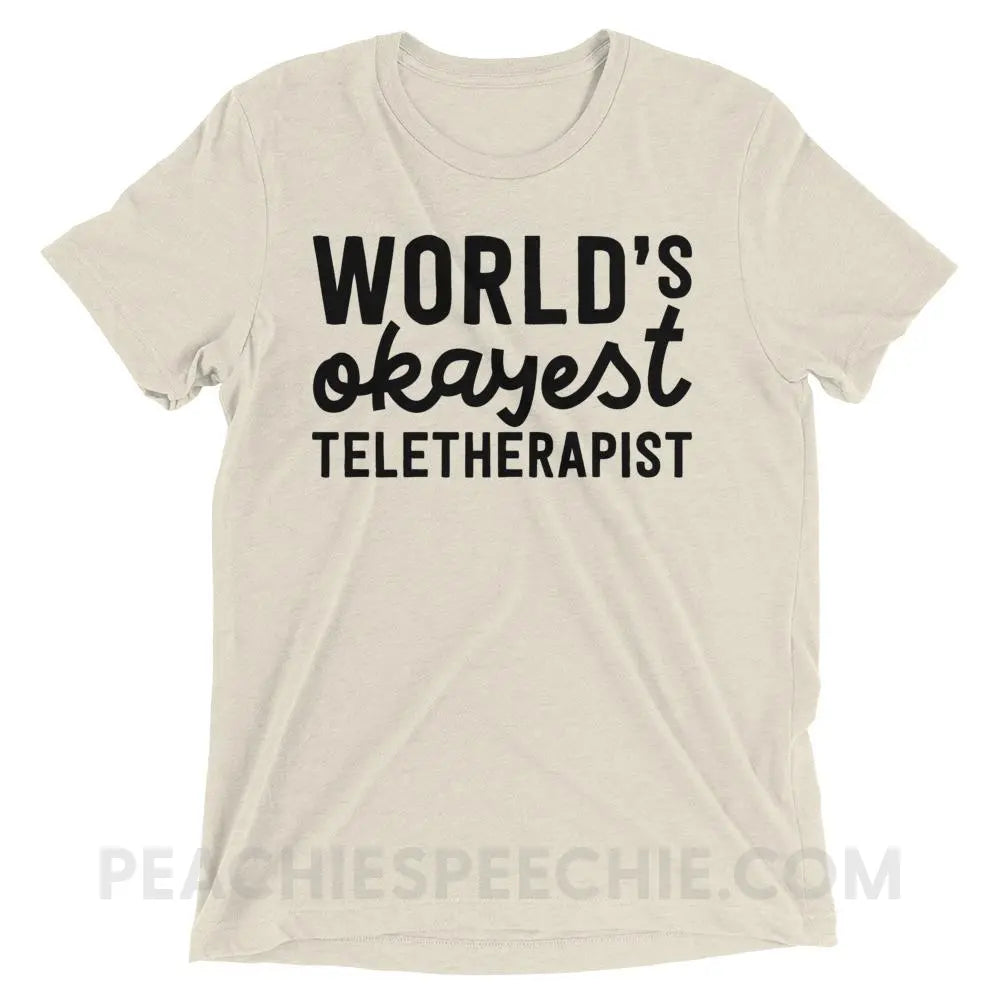 World’s Okayest Teletherapist Tri-Blend Tee - Oatmeal Triblend / XS - T-Shirts & Tops peachiespeechie.com