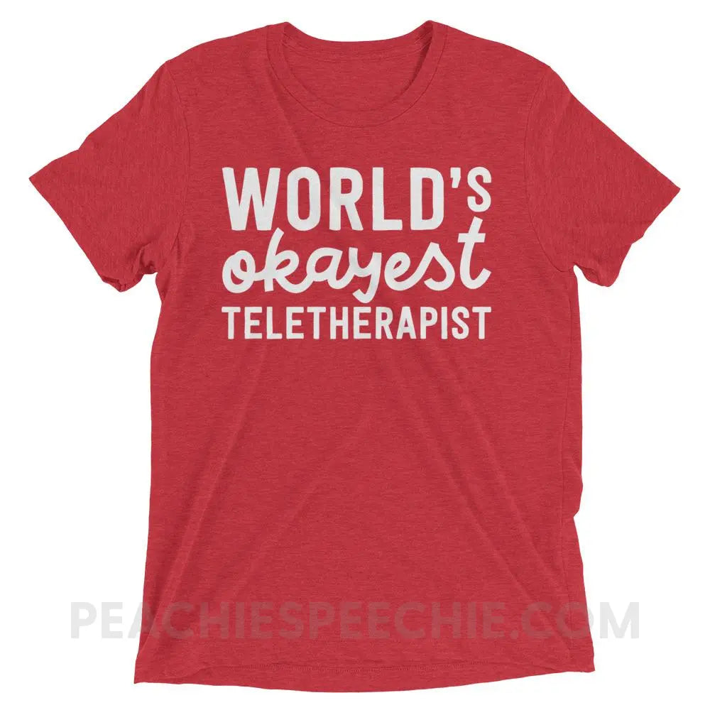 World’s Okayest Teletherapist Tri-Blend Tee - Red Triblend / XS - T-Shirts & Tops peachiespeechie.com