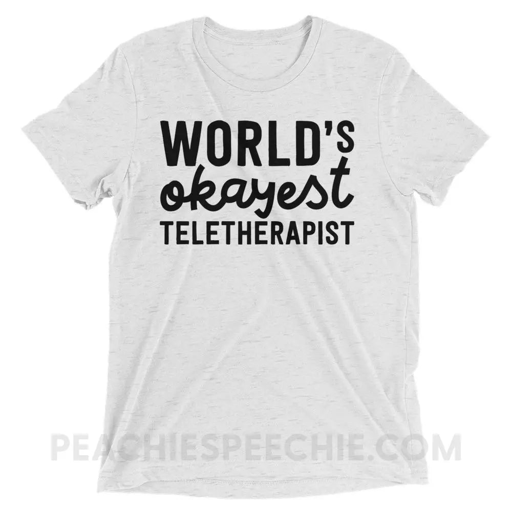 World’s Okayest Teletherapist Tri-Blend Tee - White Fleck Triblend / XS - T-Shirts & Tops peachiespeechie.com