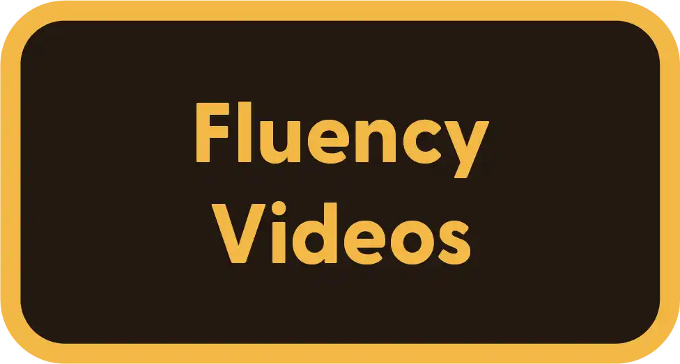 Yellow-bordered button with black background displaying ’Fluency Videos’ text.