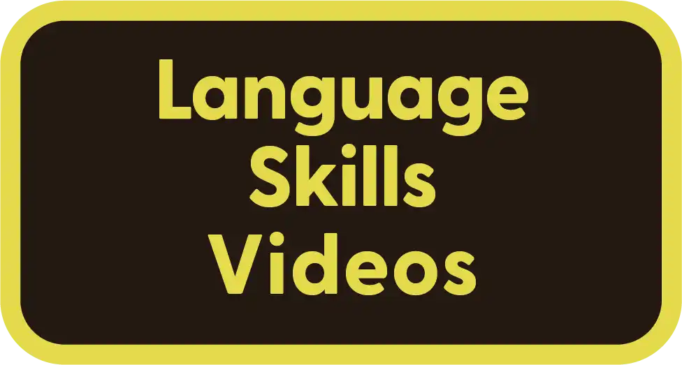 Yellow-bordered text label reading ’Language Skills Videos’ on a dark background.