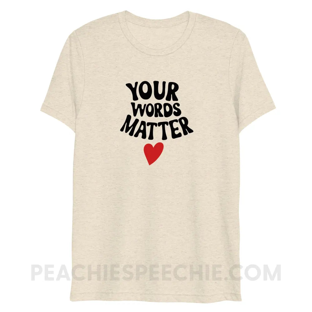 Your Words Matter Heart Tri-Blend Tee - Oatmeal Triblend / XS - peachiespeechie.com