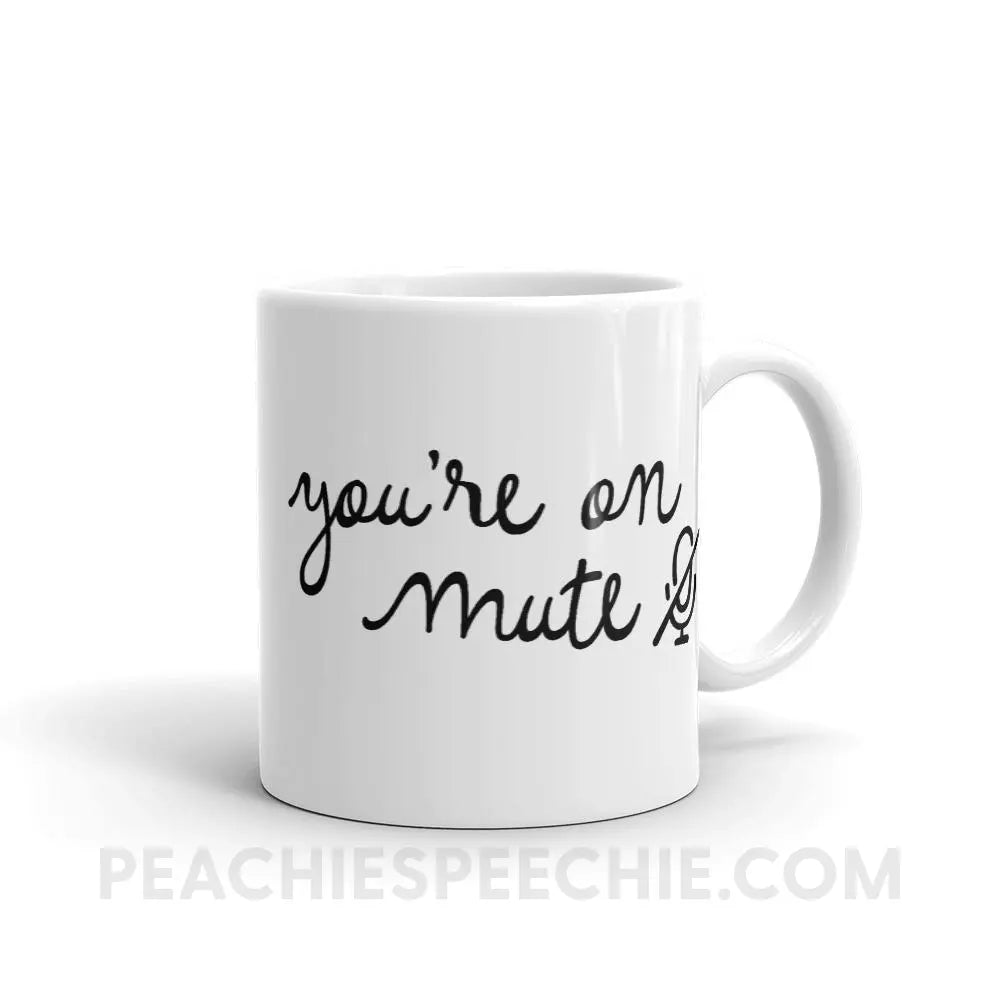 You’re On Mute Coffee Mug - 11oz - Mugs peachiespeechie.com