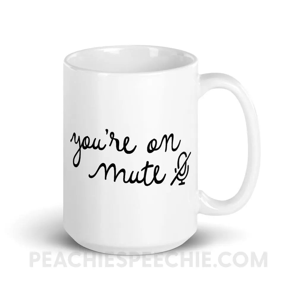 You’re On Mute Coffee Mug - 15oz - Mugs peachiespeechie.com