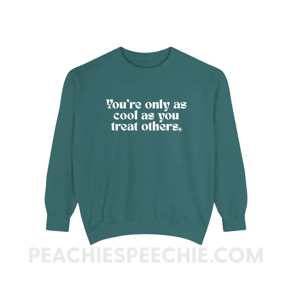 You’re Only As Cool You Treat Others Comfort Colors Crewneck - Blue Spruce / S - Sweatshirt peachiespeechie.com