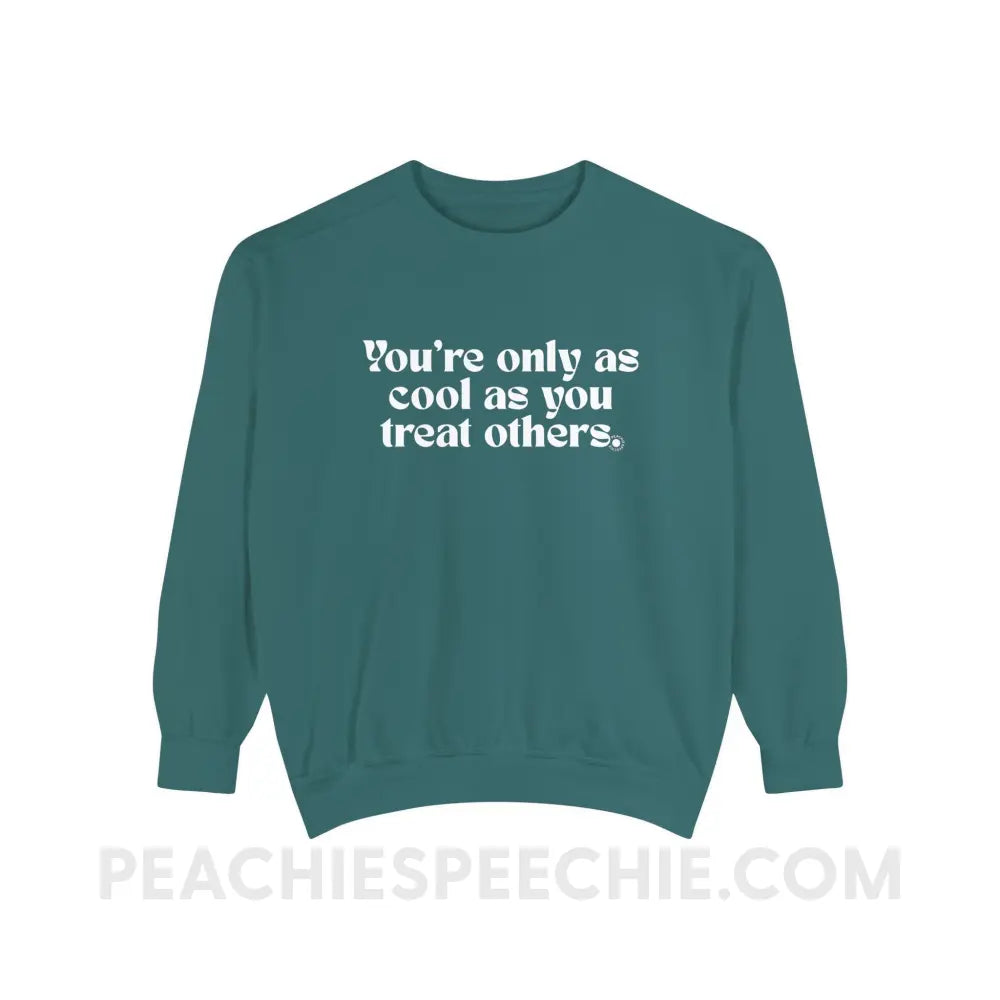 You’re Only As Cool You Treat Others Comfort Colors Crewneck - Blue Spruce / S - Sweatshirt peachiespeechie.com