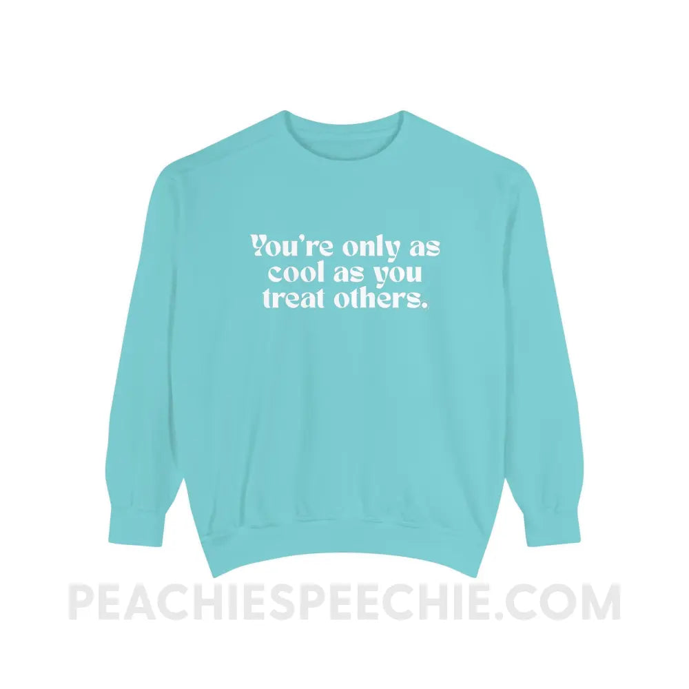 You’re Only As Cool You Treat Others Comfort Colors Crewneck - Chalky Mint / S - Sweatshirt peachiespeechie.com