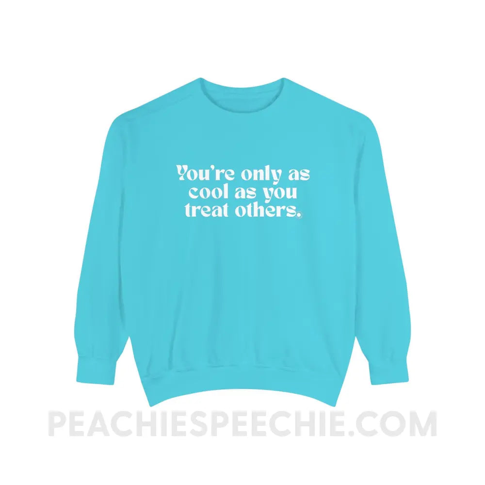 You’re Only As Cool You Treat Others Comfort Colors Crewneck - Lagoon Blue / S - Sweatshirt peachiespeechie.com