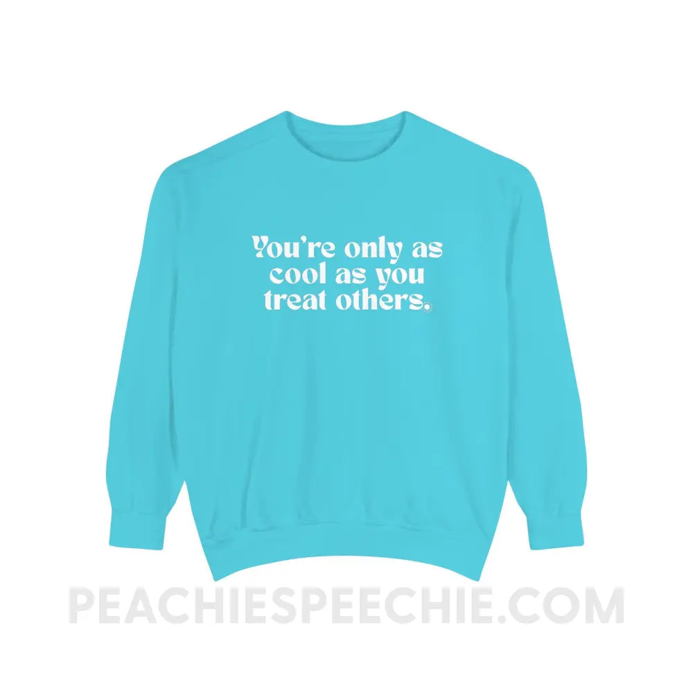 You’re Only As Cool You Treat Others Comfort Colors Crewneck - Lagoon Blue / S - Sweatshirt peachiespeechie.com