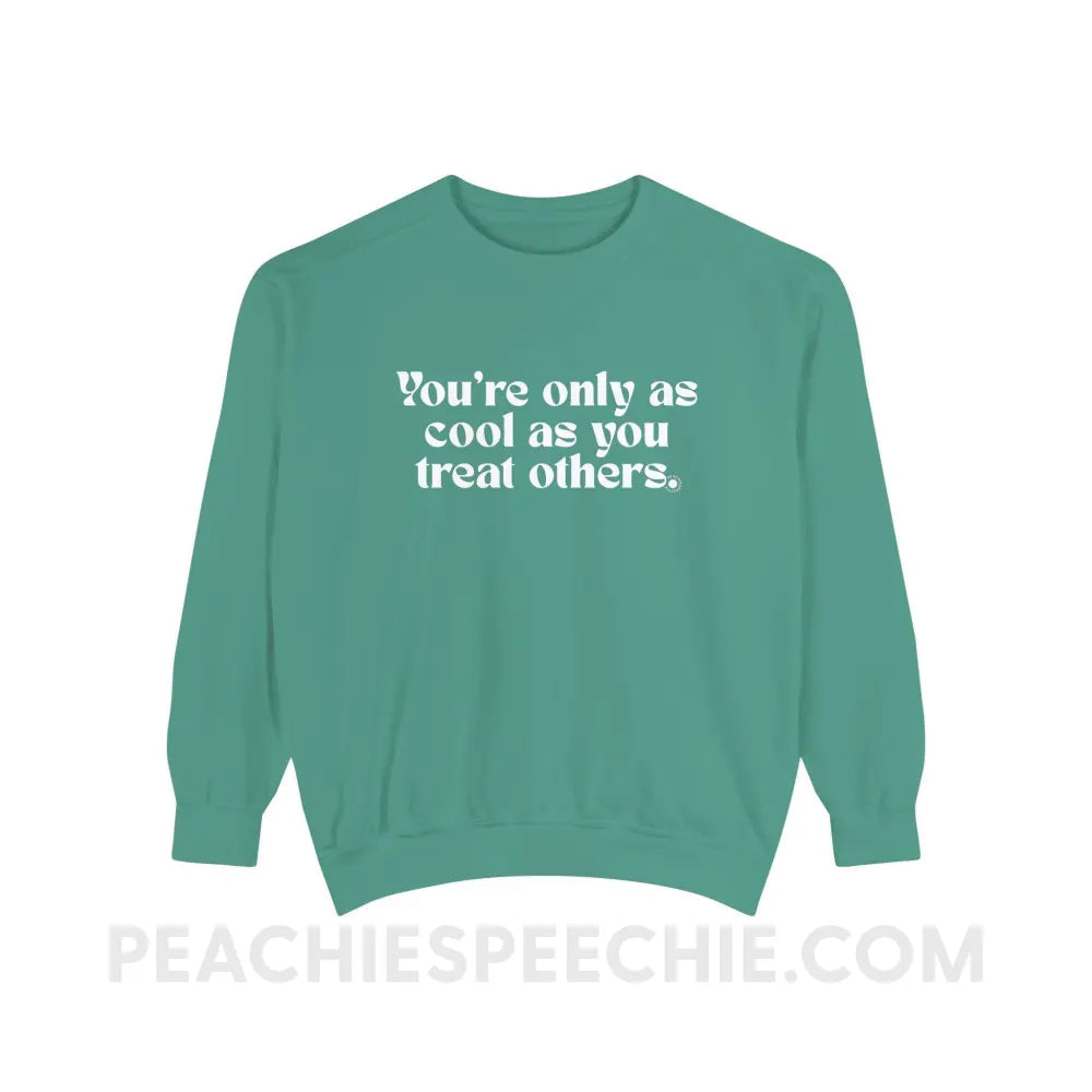 You’re Only As Cool You Treat Others Comfort Colors Crewneck - Light Green / S - Sweatshirt peachiespeechie.com