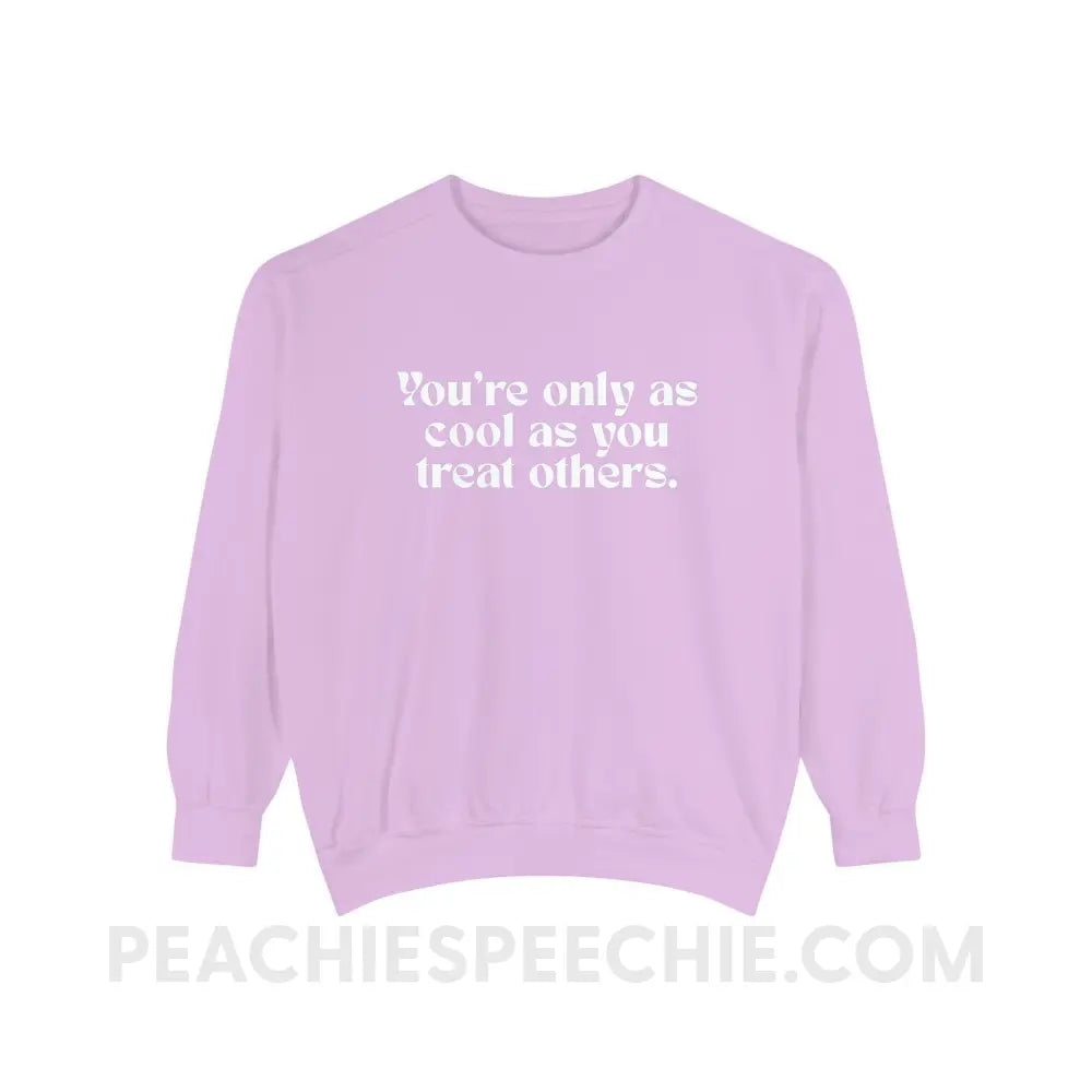 You’re Only As Cool You Treat Others Comfort Colors Crewneck - Orchid / S - Sweatshirt peachiespeechie.com