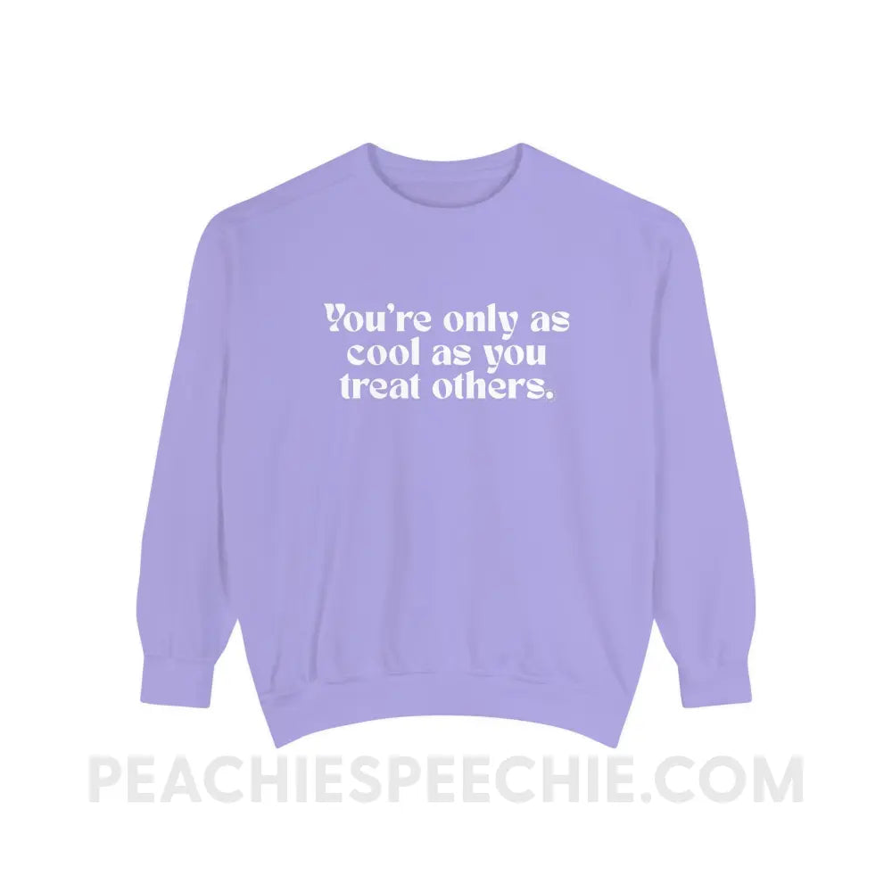 You’re Only As Cool You Treat Others Comfort Colors Crewneck - Violet / S - Sweatshirt peachiespeechie.com