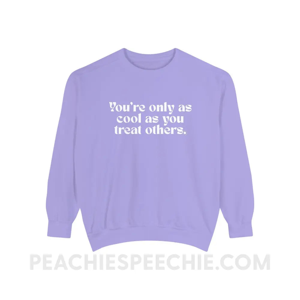 You’re Only As Cool You Treat Others Comfort Colors Crewneck - Violet / S - Sweatshirt peachiespeechie.com