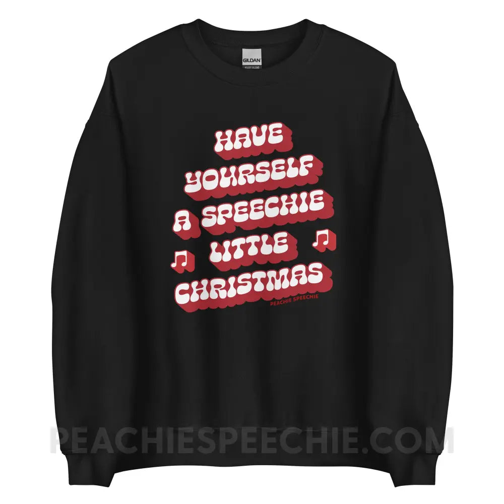 Have Yourself a Speechie Little Christmas Classic Sweatshirt - Black / S - peachiespeechie.com