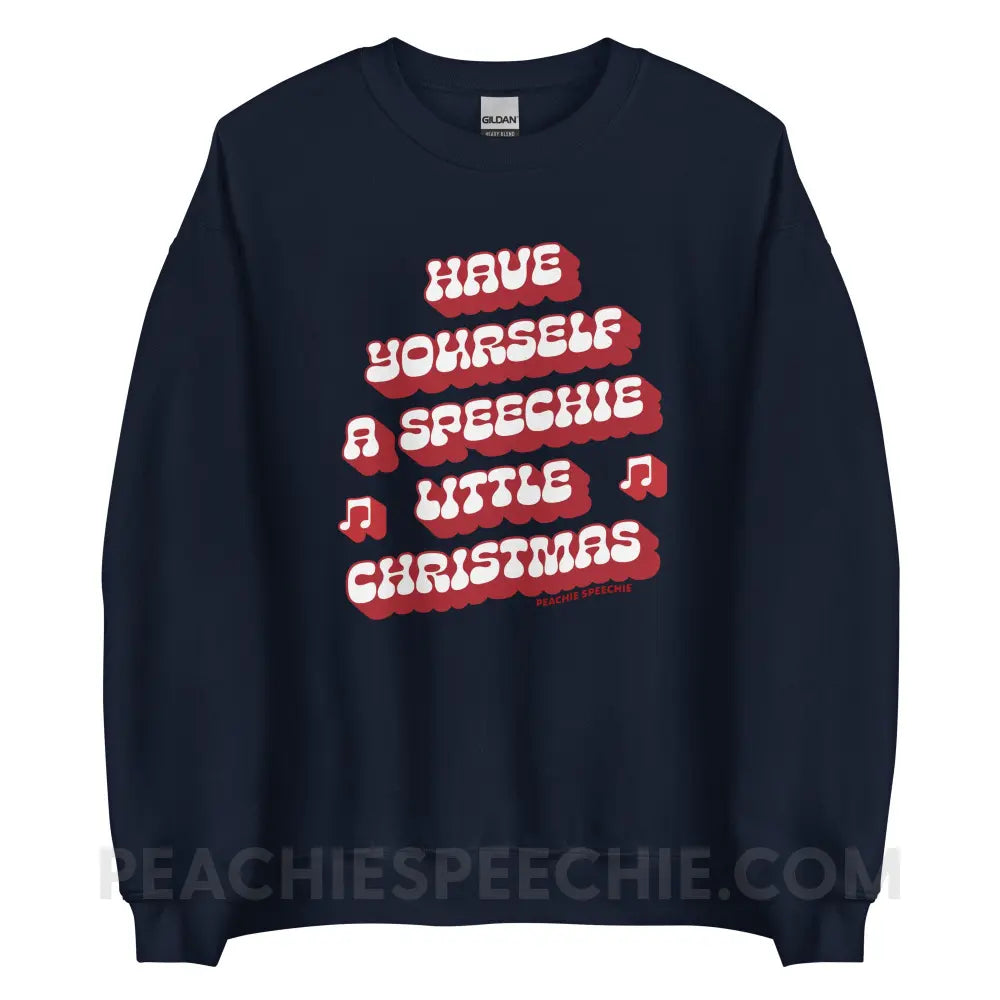 Have Yourself a Speechie Little Christmas Classic Sweatshirt - Navy / S - peachiespeechie.com