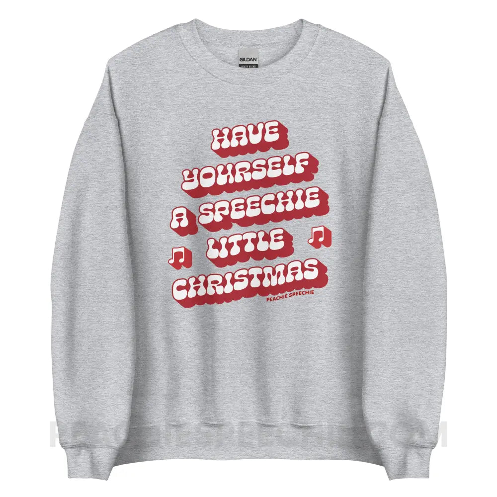 Have Yourself a Speechie Little Christmas Classic Sweatshirt - Sport Grey / S - peachiespeechie.com