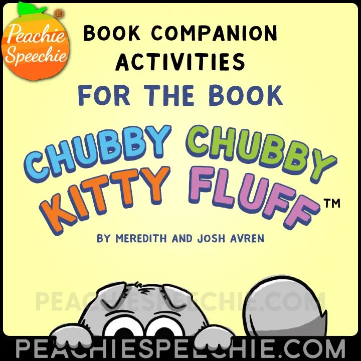 Chubby Kitty Fluff™ Book Companion Activities - Materials peachiespeechie.com