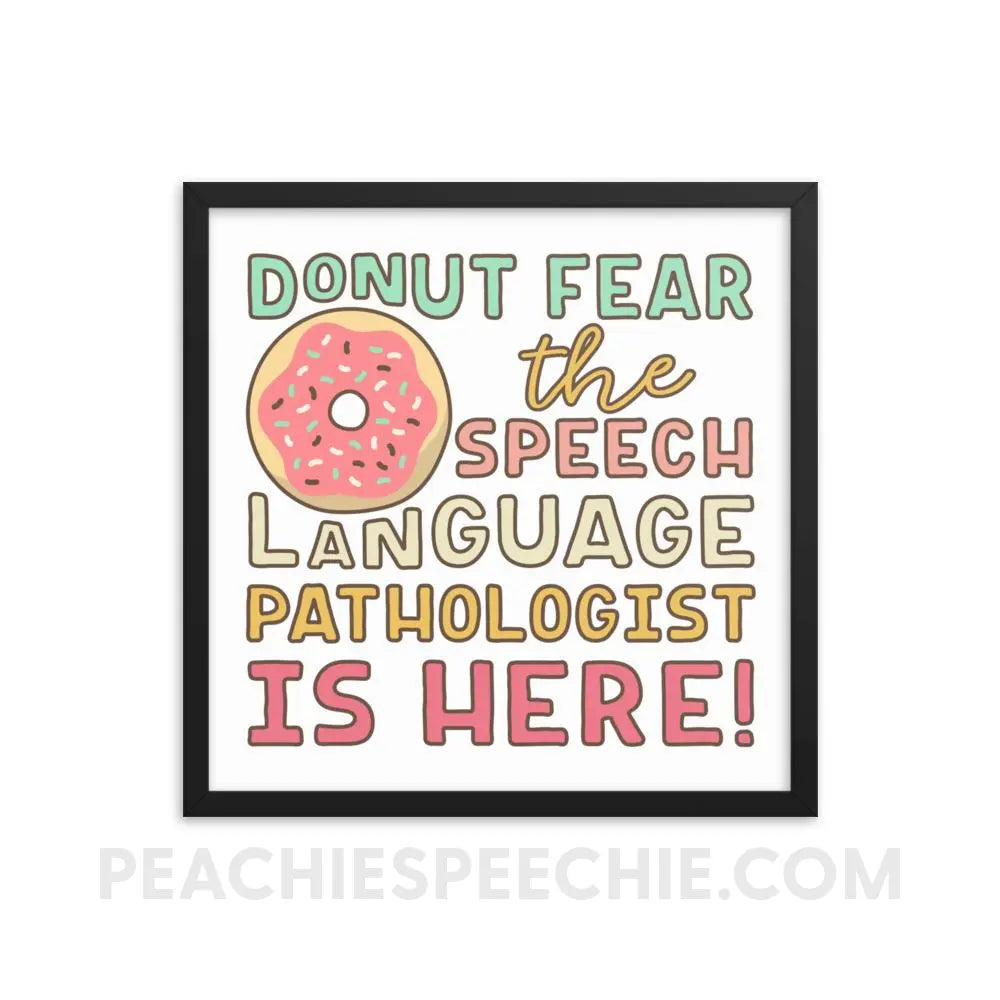 Donut Fear Framed Poster - 18×18 - Posters peachiespeechie.com
