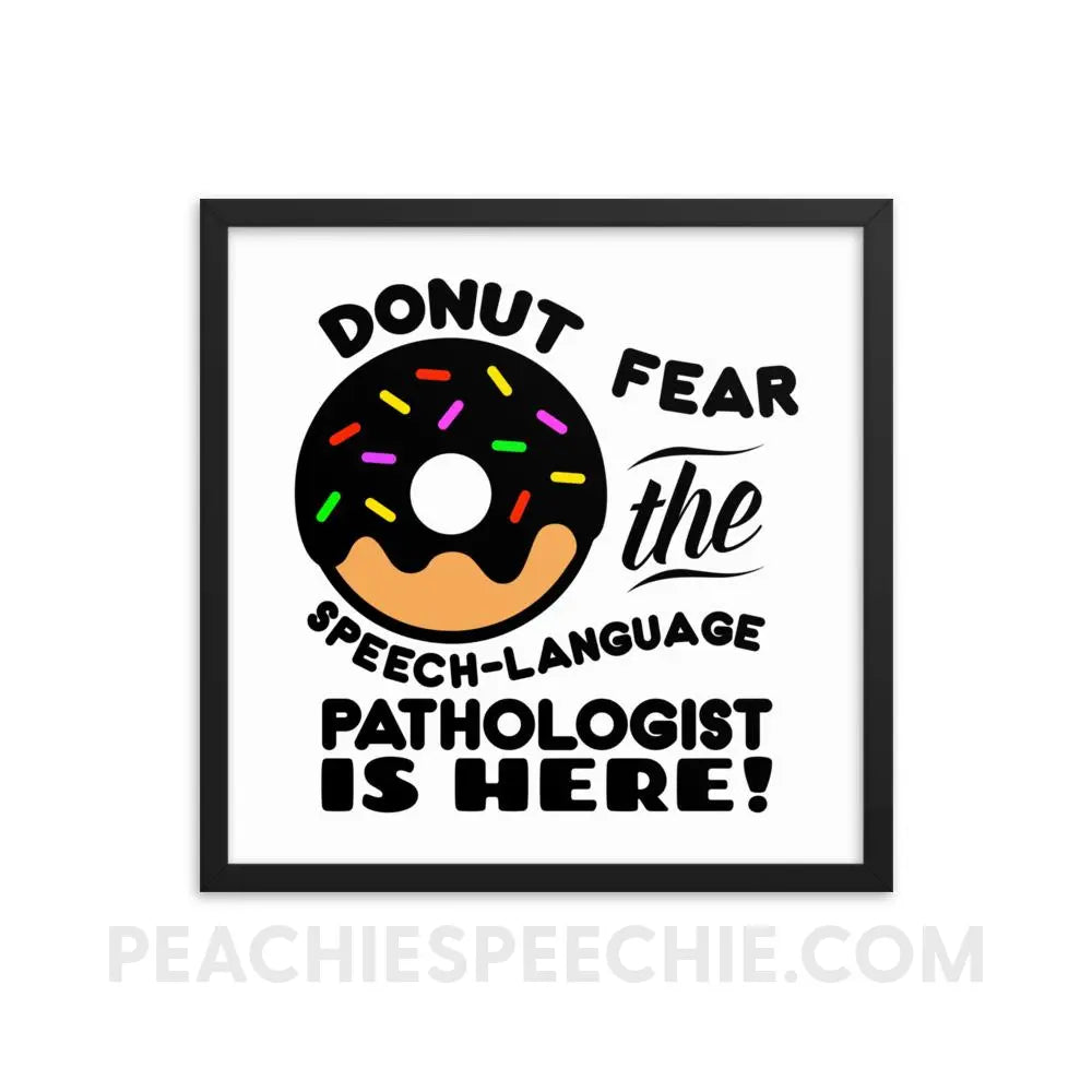 Donut Fear Framed Poster - 18×18 - Posters peachiespeechie.com